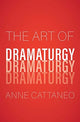 Book cover of: Art of Dramaturgy. By: Anne Cattaneo