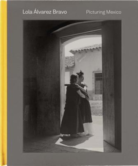 Book cover of: Lola Alvarez Bravo. By: Stephanie Weissberg