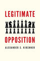 Book cover of: Legitimate Opposition. By: Alexander S. Kirshner