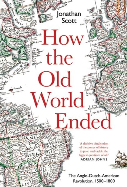 Book cover of: How the Old World Ended. By: Scott, Jonathan