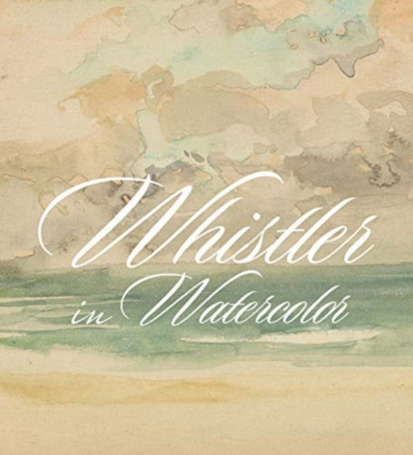 Book cover of: Whistler in Watercolor. By: Lee Glazer
