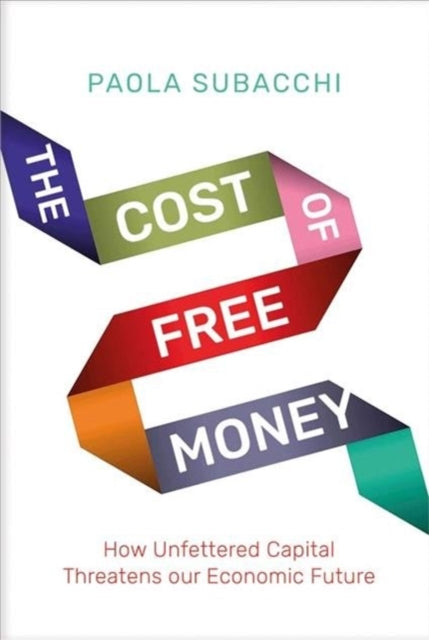 Book cover of: Cost of Free Money. By: Paola Subacchi