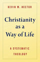 Book cover of: Christianity as a Way of Life. By: Kevin W. Hector