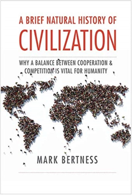 Book cover of: Brief Natural History of Civilization. By: Mark Bertness