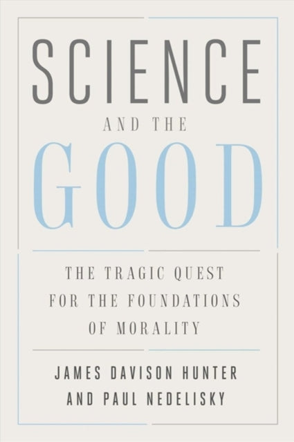 Book cover of: Science and the Good. By: James Davison Hunter