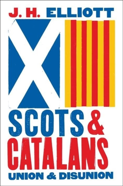 Book cover of: Scots and Catalans. By: J. H. Elliott