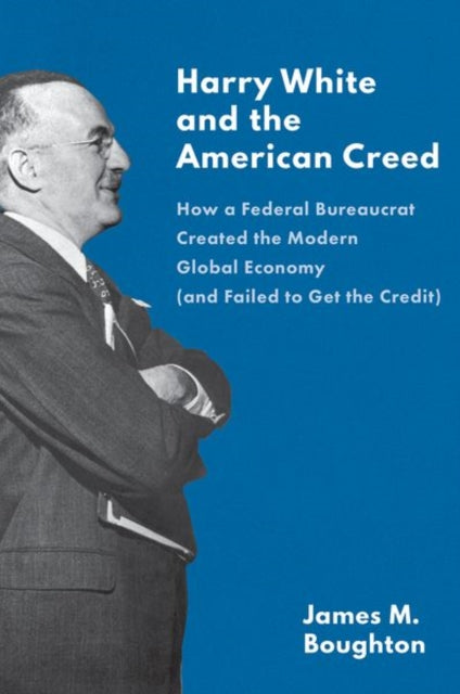 Book cover of: Harry White and the American Creed. By: James Boughton