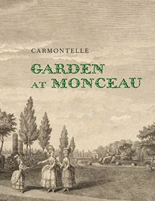 Book cover of: Garden at Monceau. By: Carmontelle