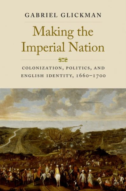 Book cover of: Making the Imperial Nation. By: Gabriel Glickman