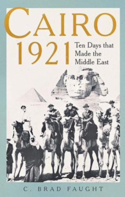 Book cover of: Cairo 1921. By: C. Brad Faught