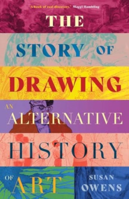 Story of Drawing, An Alternative History of Art 9780300260472 Susan Owens