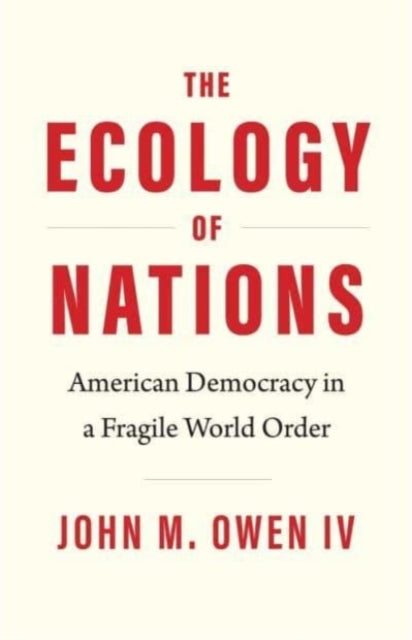 Book cover of: Ecology of Nations. By: Owen, John M., IV