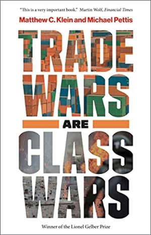 Trade Wars Are Class Wars, How Rising Inequality Distorts the Global Economy and Threatens International Peace