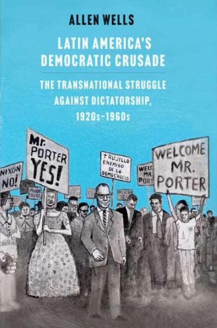 Book cover of: Latin America's Democratic Crusade. By: Allen Wells