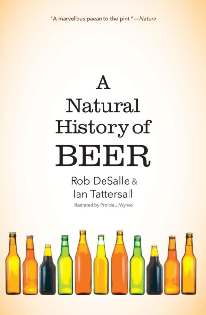 Book cover of: Natural History of Beer. By: Rob DeSalle