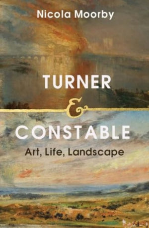 Turner and Constable, Art, Life, Landscape