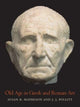 Book cover of: Old Age in Greek and Roman Art. By: Susan B. Matheson