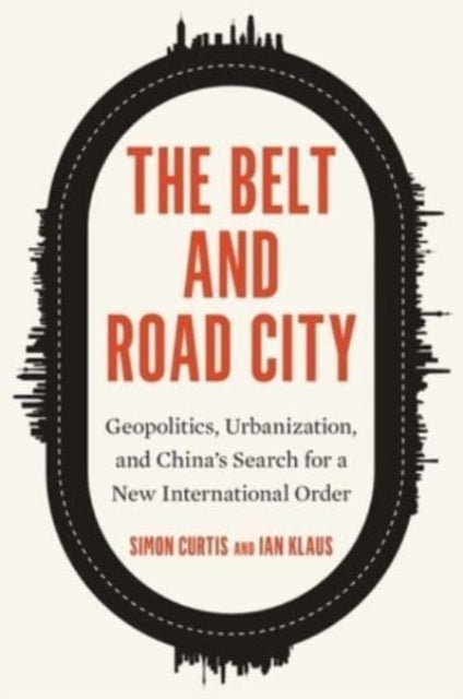 Book cover of: Belt and Road City. By: Simon Curtis