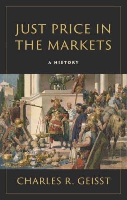 Book cover of: Just Price in the Markets. By: Charles R. Geisst