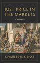Book cover of: Just Price in the Markets. By: Charles R. Geisst