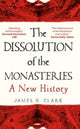 Book cover of: Dissolution of the Monasteries. By: James Clark