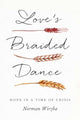 Book cover of: Love's Braided Dance. By: Norman Wirzba