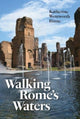Book cover of: Walking Rome's Waters. By: Katherine Wentworth Rinne