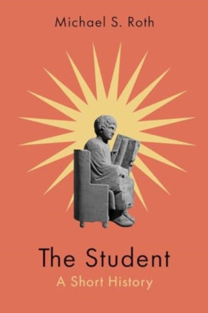 Book cover of: Student. By: Michael S. Roth