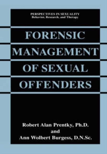 Book cover of: Forensic Management of Sexual Offenders. By: Robert Alan Prentky