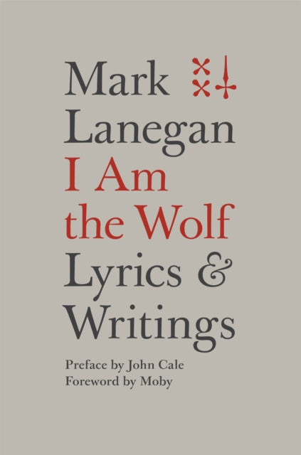 Book cover of: I Am the Wolf. By: Mark Lanegan