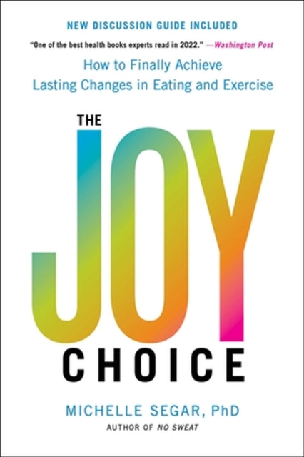 Book cover of: The Joy Choice. By: Michelle Segar PhD