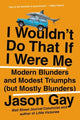 Book cover of: I Wouldn't Do That If I Were Me. By: Jason Gay