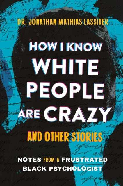 Book cover of: How I Know White People are Crazy and Other Stories
