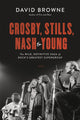 Book cover of: Crosby, Stills, Nash and Young. By: David Browne