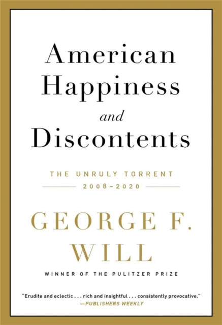 Book cover of: American Happiness and Discontents. By: George F. Will