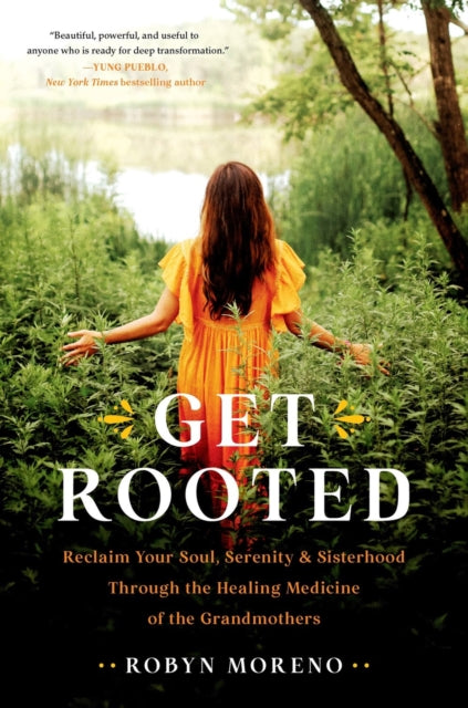 Book cover of: Get Rooted. By: Robyn Moreno
