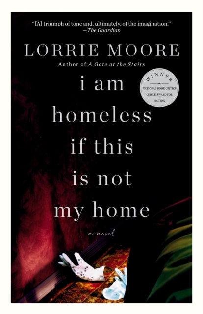 Book cover of: I Am Homeless If This Is Not My Home. By: Lorrie Moore