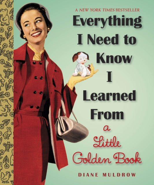 Book cover of: Everything I Need To Know I Learned From a Little Golden Book. By: Diane Muldrow