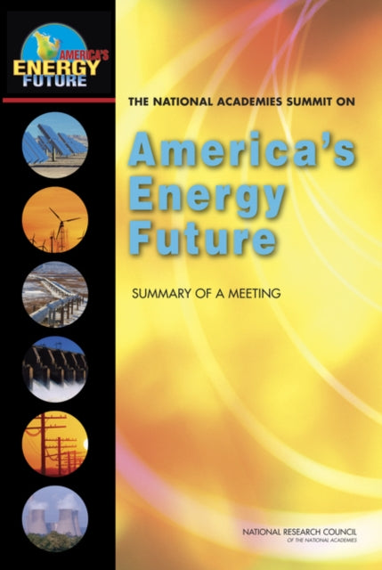 Book cover of: National Academies Summit on America's Energy Future. By: National Academies Summit on America's Energy Future (2008 Washington, D.C.)