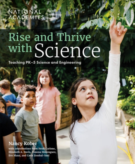 Rise and Thrive with Science, Teaching PK-5 Science and Engineering 9780309698214 National Academies of Sciences, Engineering, and Medicine