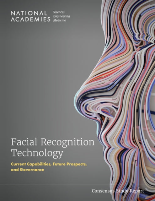 Book cover of: Facial Recognition Technology. By: National Academies of Sciences, Engineering, and Medicine