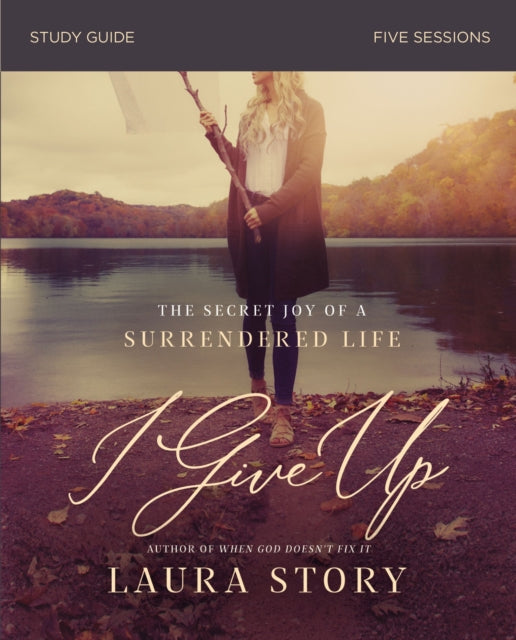 Book cover of: I Give Up Study Guide. By: Laura Story