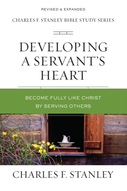 Book cover of: Developing a Servant's Heart. By: Charles F. Stanley (personal)