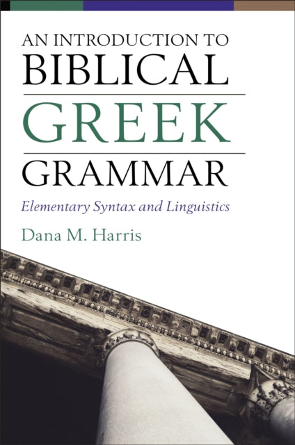 Book cover of: Introduction to Biblical Greek Grammar. By: Dana M. Harris
