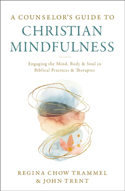 Book cover of: Counselor's Guide to Christian Mindfulness. By: Regina Chow Trammel