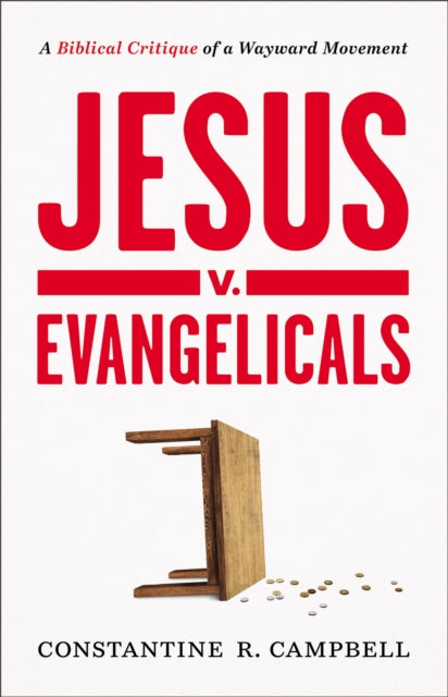 Book cover of: Jesus v. Evangelicals. By: Constantine R. Campbell