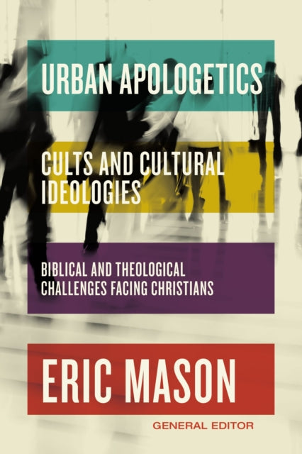 Book cover of: Urban Apologetics: Cults and Cultural Ideologies. By: Eric Mason