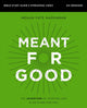Book cover of: Meant for Good Bible Study Guide plus Streaming Video, Updated Edition