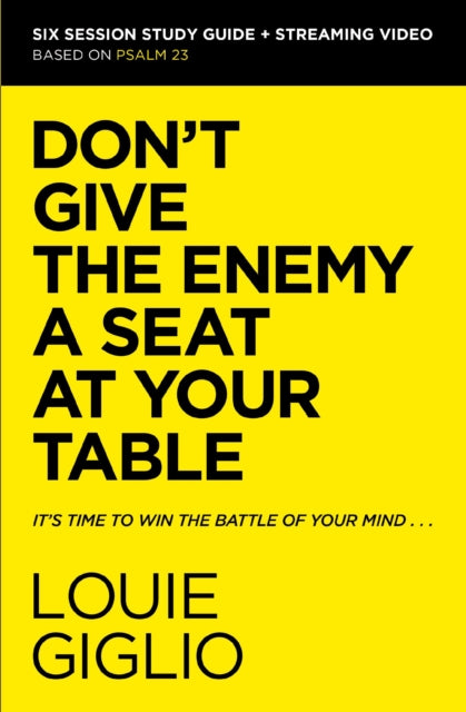 Book cover of: Don't Give the Enemy a Seat at Your Table Bible Study Guide plus Streaming Video. By: Louie Giglio