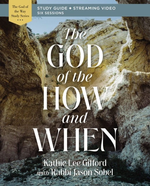 Book cover of: God of the How and When Bible Study Guide plus Streaming Video. By: Kathie Lee Gifford